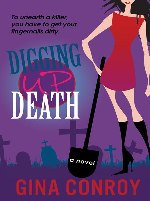 Title details for Digging Up Death by Gina Conroy - Available